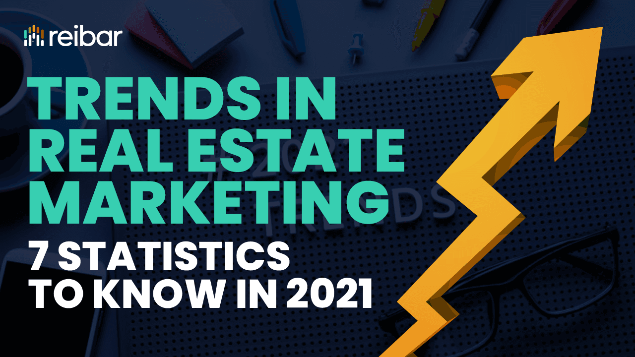 Top Real Estate Marketing Trends To Know About in 2021 Trends in Real Estate Marketing - 7 Statistics to Know